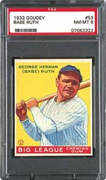 The 1933 Goudey Babe Ruth in NM-MT 8 is another legitimately scarce, Low Population PSA card, as is the NM-MT 8 T205 Cy Young.