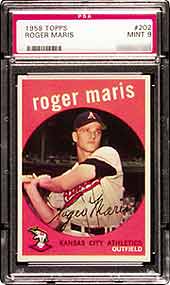 Roger Maris was a great star of his era. His 1959 Topps is $1,750 in PSA Mint 9 (SMR May 2000)
