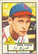 One of the toughest cards to find to complete a 1952 Topps setin PSA 9 or greater, is an Eddie Kazak #165.