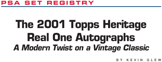 PSA Set Registry: The 2001 Topps Heritage Real One Autographs, A Modern Twist on a Vintage Classic by Kevin Glew