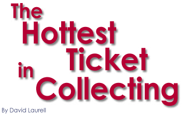 The Hottest Ticket in Collecting