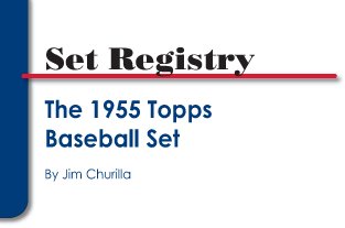 Set Registry: The 1955 Topps Baseball Set by Jim Churilla