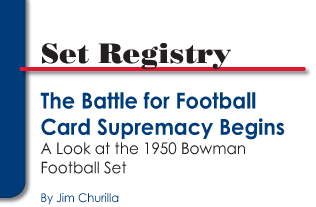 The Battle for Football Card Supremacy Begins, A Look at the 1950 Bowman Football Set by Jim Churilla