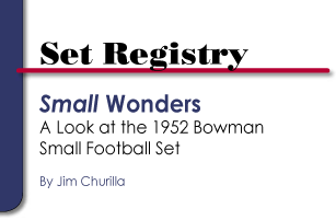 Set Registry: Small Wonders, A Look at the 1952 Bowman Small Football Set by Jim Churilla