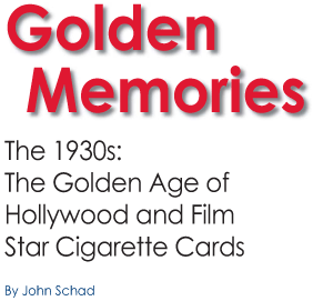 Golden Memories: The 1930s, The Golden Age of Hollywood and Film Star Cigarette Cards by John Schad