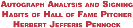Autograph Analysis and Signing Habits of Hall of Fame Pitcher Herbert Jefferis Pennock
