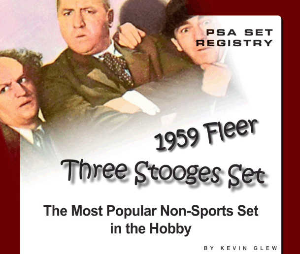 PSA Set Registry: 1959 Fleer Three Stooges Set, The Most Popular Non-Sports Set in the Hobby by Kevin Glew