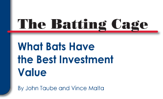 The Batting Cage: What Bats Have the Best Investment Value by John Taube and Vince Malta