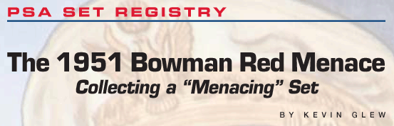 PSA Set Registry: The 1951 Bowman Red Menace, Collecting a 'Menacing' Set by Kevin Glew