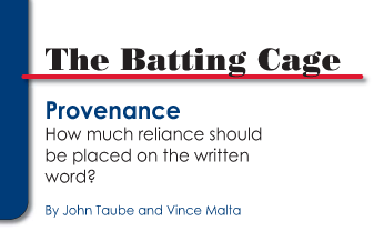 The Batting Cage: Provenance, How much reliance should be placed on the written word? by John Taube and Vince Malta