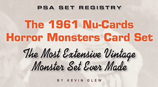 PSA Set Registry: The 1961 Nu-Cards Horror Monsters Card Set, The Most Extensive Vintage Monster Set Ever Made by Kevin Glew