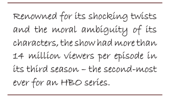 Renowned for its shocking twists and the moral ambiguity of its characters, the show had more than 14 million viewers per episode in its third season – the second-most ever for an HBO series.
