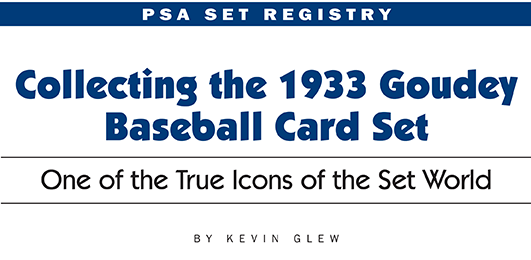 PSA Set Registry: Collecting the 1933 Goudey Baseball Card Set, One of the True Icons of the Set World by Kevin Glew
