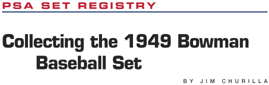PSA Set Registry: Collecting the 1949 Bowman Baseball Set by Jim Churilla
