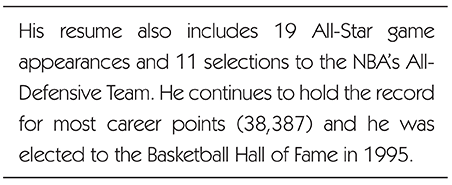 His resume also includes 19 All-Star game appearances and 11 selections to the NBA's All-Defensive Team. He continues to hold the record for most career points (38,387) and he was elected to the Baseketball Hall of Fame in 1995.